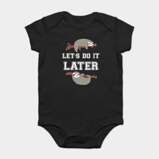 Let's do it later sloth Baby Bodysuit